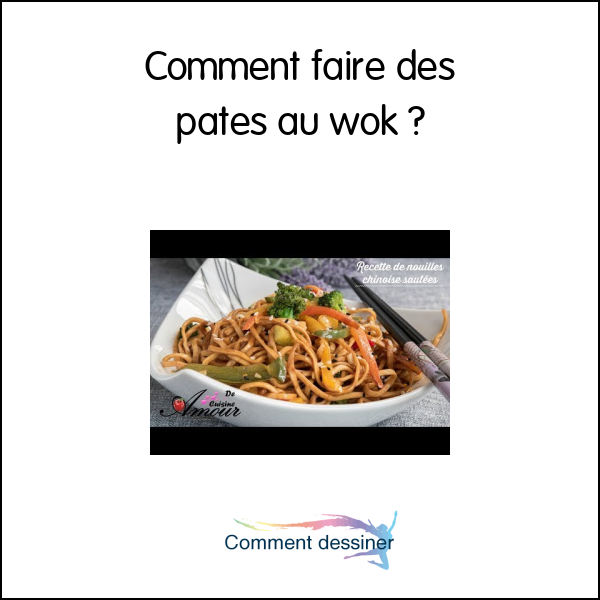 Comment faire des pates au wok